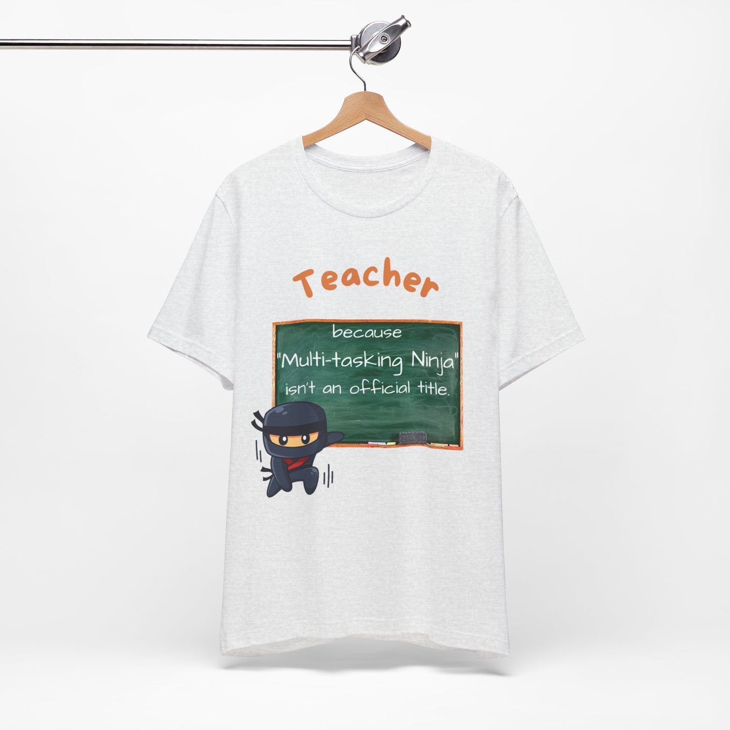 Teacher... Multi-tasking Ninja Jersey Short Sleeve Tee