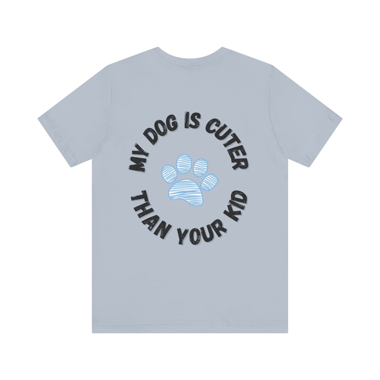 My Dog is Cuter Jersey Short Sleeve Tee