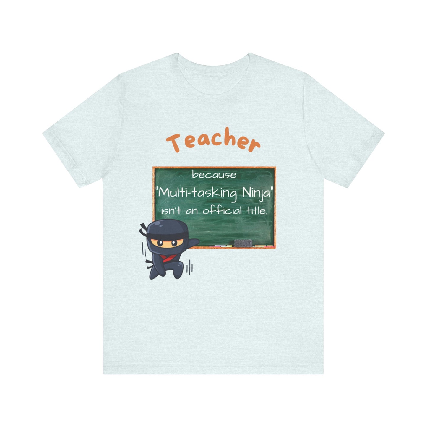 Teacher... Multi-tasking Ninja Jersey Short Sleeve Tee